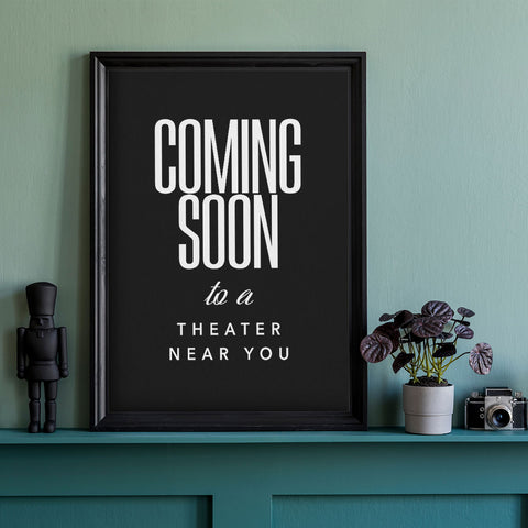 Coming soon to a theater near you Wall Art Download