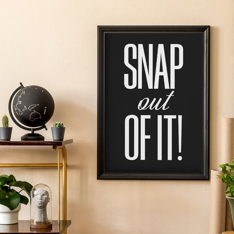 Snap out of it Wall Art Download