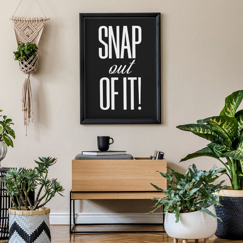 Snap out of it Wall Art Download