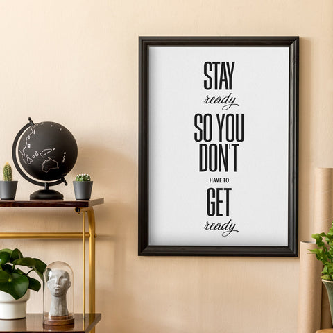 Stay ready so you don't have to get ready Wall Art Download