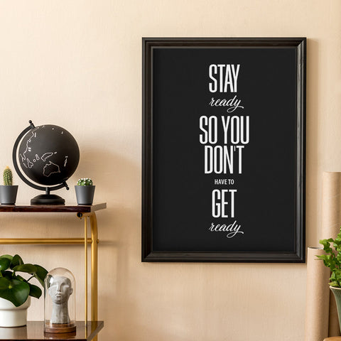 Stay ready so you don't have to get ready Wall Art Download