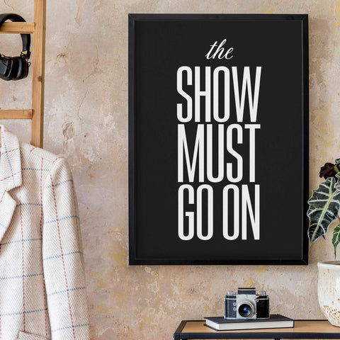 The show must go on Wall Art Download