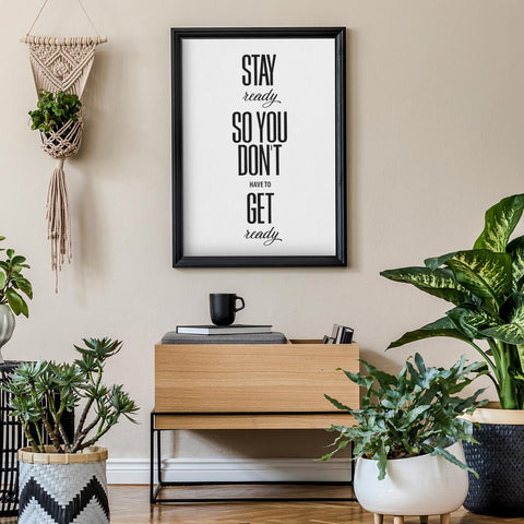 Stay ready so you don't have to get ready Wall Art Download