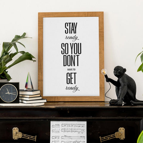 Stay ready so you don't have to get ready Wall Art Download