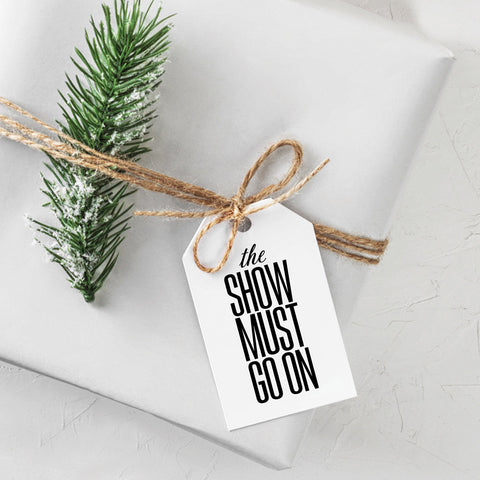 The Show Must Go On Gift Tag or Sticker Download